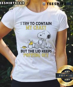 Good Snoopy and Woodstock tee featuring 'I try to contain my crazy but the lid keeps popping off' design for ladies.