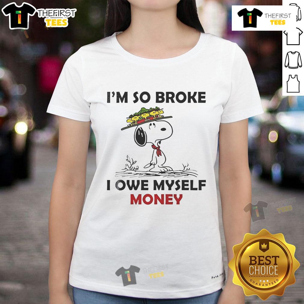 Good Snoopy And Woodstock I'M So Broke I Owe Myself Money Ladies Tee Good Snoopy and Woodstock 'I'm So Broke I Owe Myself Money' ladies tee featuring playful cartoon graphics.