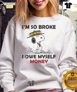 Good Snoopy and Woodstock 'I'm So Broke I Owe Myself Money' sweatshirt featuring a playful cartoon design for casual wear.