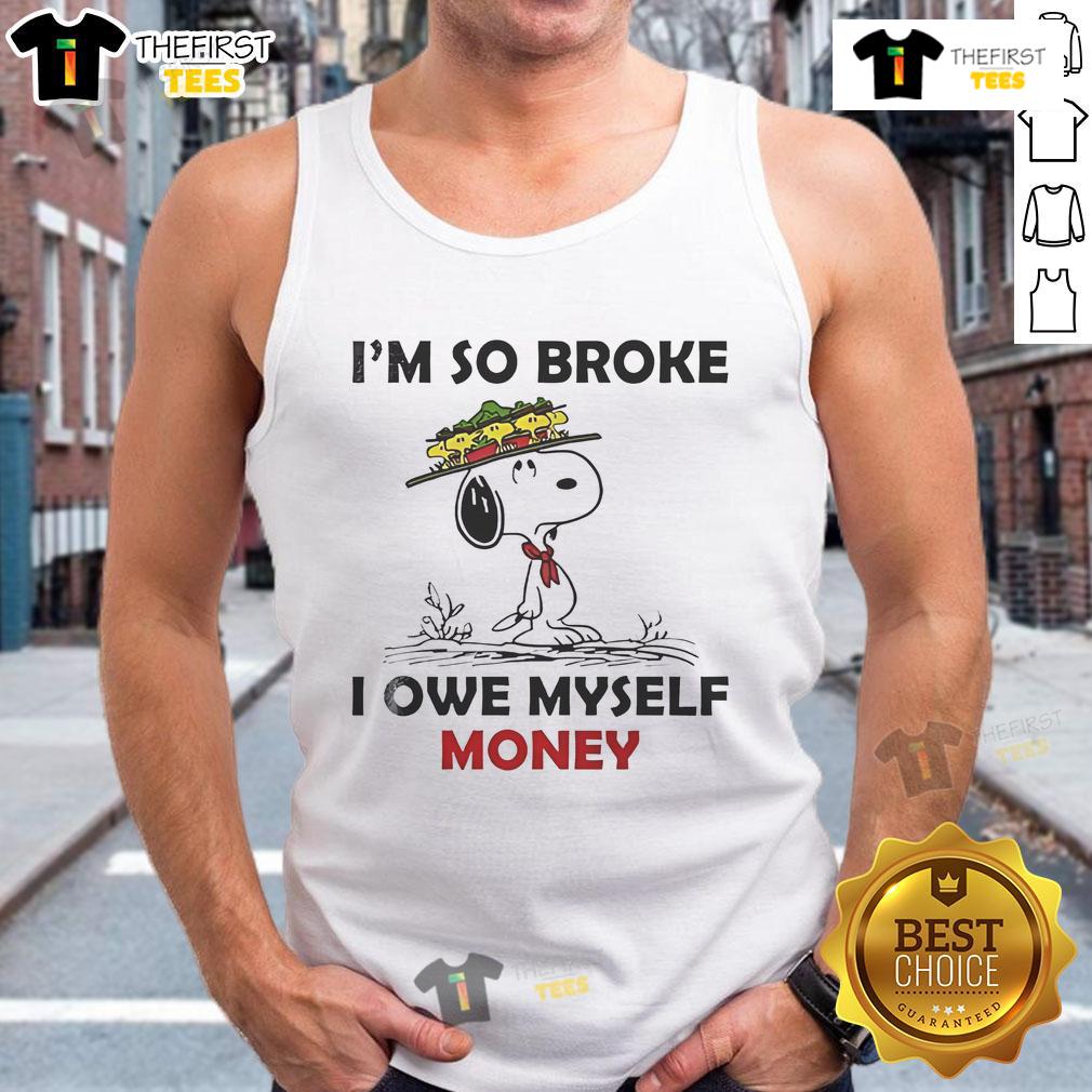 Good Snoopy And Woodstock I'M So Broke I Owe Myself Money Tank Top Good Snoopy and Woodstock tank top featuring 'I'm So Broke I Owe Myself Money' design, perfect for casual wear.