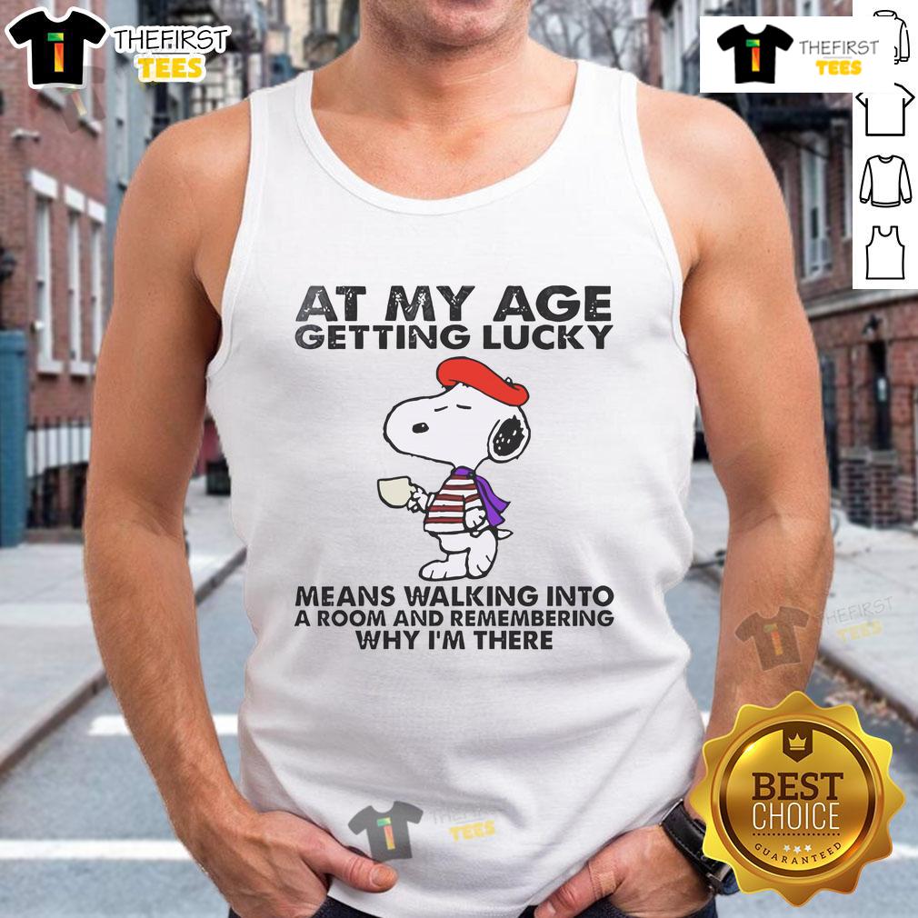 Good Snoopy At My Age Getting Lucky Means Walking Into A Room And Remembering Tank Top Snoopy cartoon with a humorous quote about aging, wearing a tank top, capturing the essence of 'getting lucky' at my age.