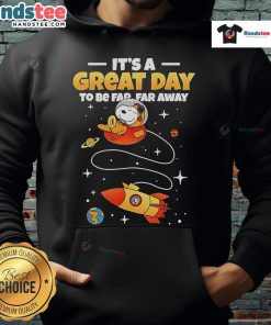 Alt Text: Cozy 'Good Snoopy It's A Great Day To Be Far Far Away Hoodie' featuring a playful Snoopy design, perfect for casual wear.