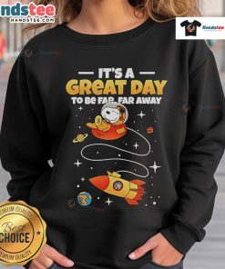 Good Snoopy It's A Great Day To Be Far Far Away sweatshirt featuring Snoopy in a colorful, cozy design.