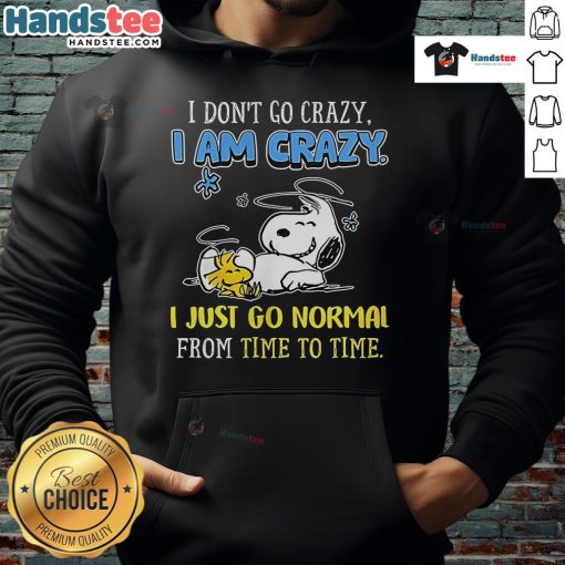 Good Snoopy Peanuts hoodie featuring 'I Don't Go Crazy, I Am Crazy' design, perfect for fans of Snoopy and Peanuts.
