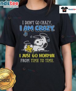 Good Snoopy Peanuts tee featuring 'I Don't Go Crazy, I Am Crazy' design for ladies, perfect for casual and fun wear.
