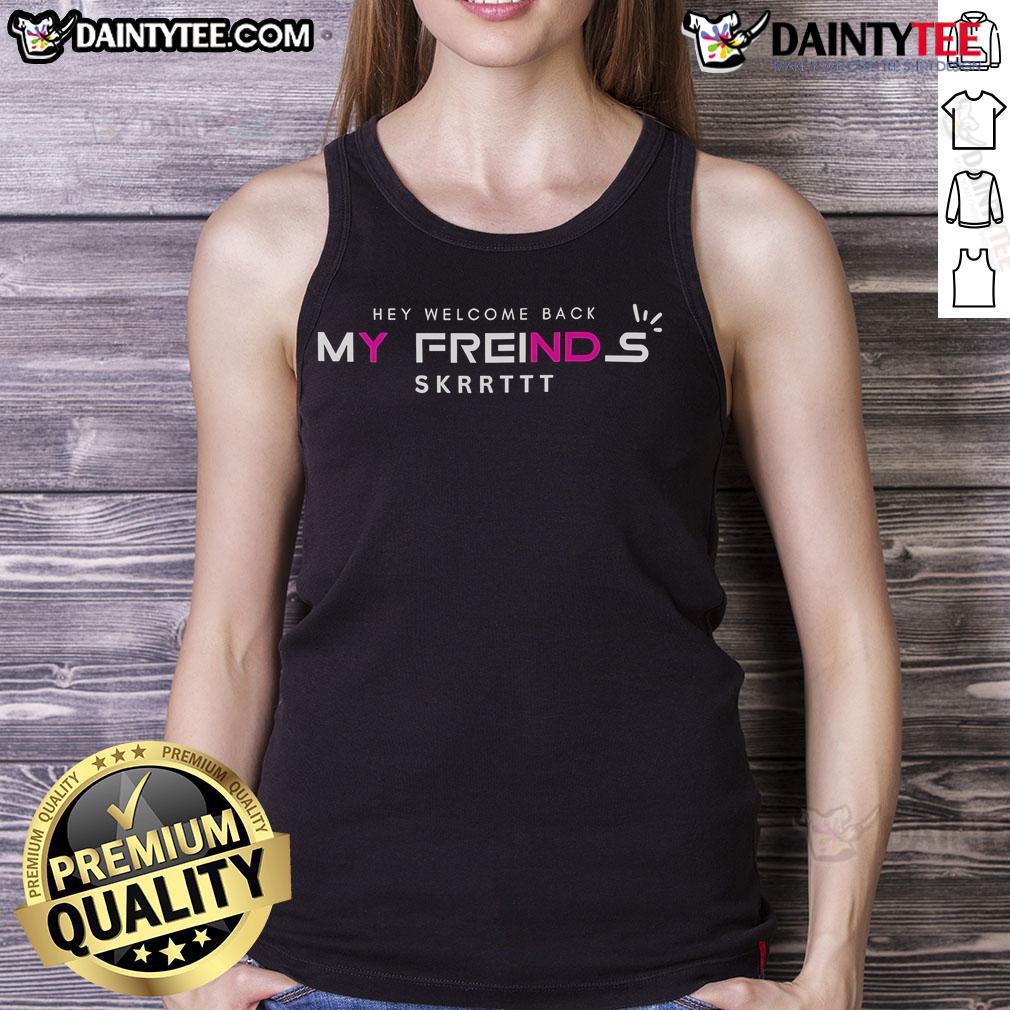 Good Squid Game Hey Welcome Back My Friends Skrt Tank Top Stylish 'Good Squid Game Hey Welcome Back My Friends Skrt Tank Top' featuring vibrant colors and playful design for fans.