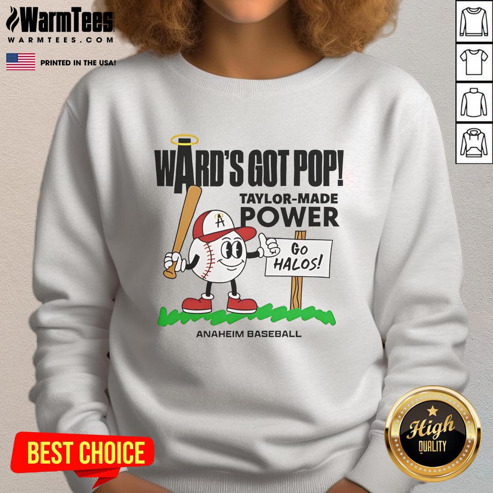Good Taylor Ward Los Angeles Angels Baseball Ward's Got Pop Taylor Made Power Mid Summer Sweatshirt Alt Text: Good Taylor Ward Los Angeles Angels sweatshirt featuring 'Wards Got Pop' design for summer baseball fans.