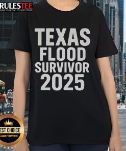 Good Texas Flood Survivor 2025 ladies tee featuring a resilient design celebrating Texas spirit and recovery.