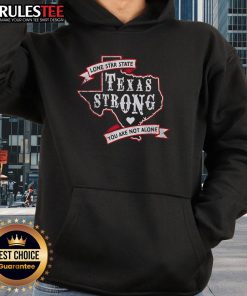 Good Texas Strong hoodie featuring the Lone Star State design, conveying the message 'You Are Not Alone' for Texas pride.