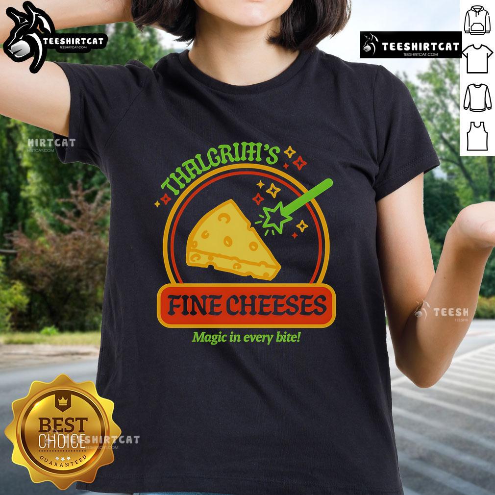 Good Thalgrim'S Fine Cheese Magic In Every Bite Ladies Tee Good Thalgrim's Fine Cheese Ladies Tee featuring 'Magic in Every Bite' slogan, perfect for cheese lovers and casual wear.