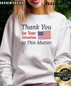 Cozy flag sweatshirt with 'Thank You For Your Attention To This Matter' design, perfect for casual wear and statement style.