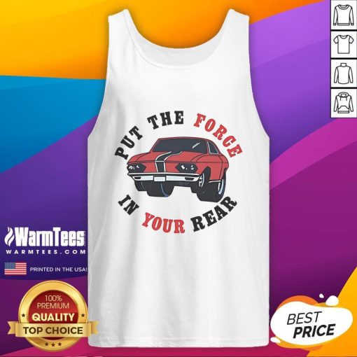 Good That 70s Show Put The Force In Your Rear Tank Top featuring a retro design and vibrant colors, perfect for fans.
