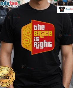 Alt Text: Good The Brice Is Right T-Shirt featuring a playful design, perfect for fans of the iconic game show.