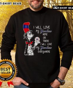 Good The Cat In The Hat sweatshirt featuring 'I Will Love My Yankees Here Or There' design, perfect for baseball fans.