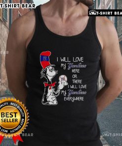 Good The Cat In The Hat tank top featuring 'I Will Love My Yankees Everywhere' design, perfect for baseball fans.