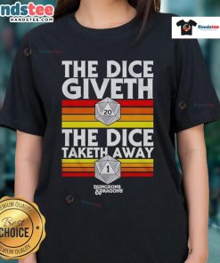 Alt Text: Good The Dice Giveth The Dice Taketh Away Dungeons and Dragons Ladies Tee featuring a fun graphic design.