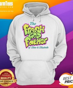 Good The Fresh Godfather of Elias and Elizabeth hoodie featuring vibrant design and stylish fit for fans and fashion lovers.