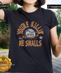 Good The Sandlot X Houston Astros You're Killin' Me Smalls Ladies Tee featuring playful baseball graphic design.