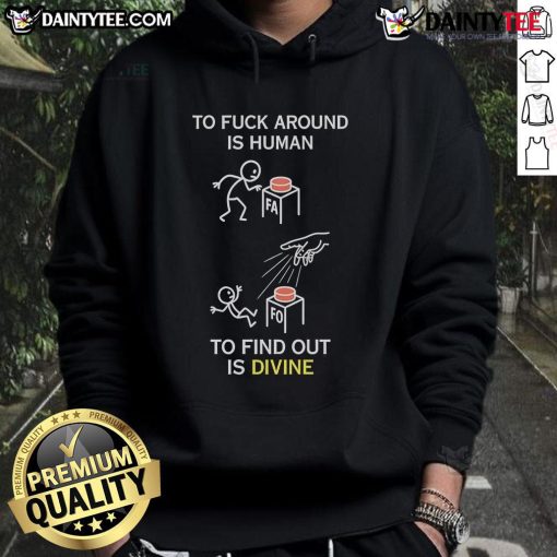 Good To Fck Around Is Human To Find Out Is Divine Hoodie in black, featuring bold white text on a stylish design.