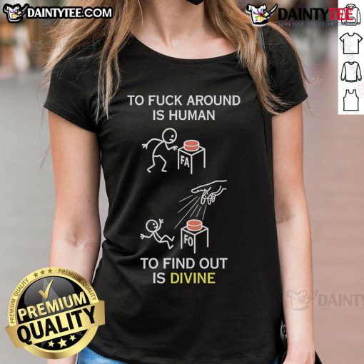 Good To Fck Around Is Human To Find Out Is Divine Ladies Tee featuring a stylish design for casual wear.