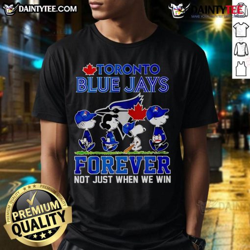 Alt Text: Good Toronto Blue Jays Peanuts Forever Not Just When We Win T-Shirt featuring a playful baseball design.