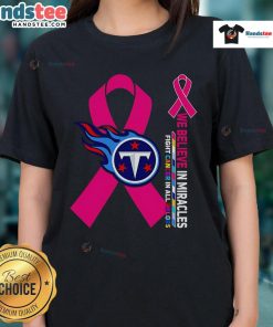 Good We Believe In Miracles Fight Cancer Tee featuring Tennessee Titans colors for ladies, supporting cancer awareness.
