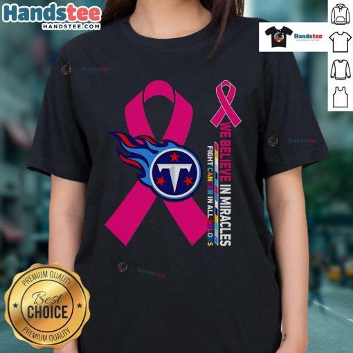 Good We Believe In Miracles Fight Cancer Tee featuring Tennessee Titans colors for ladies, supporting cancer awareness.