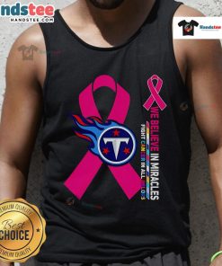 Good We Believe In Miracles Fight Cancer In All Colors Tennessee Titans tank top featuring vibrant colors and team logo.