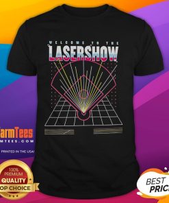 Good Welcome to the Laser Show T-Shirt featuring vibrant graphics and bold lettering for a fun, stylish look.