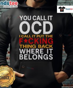 Good You Call It OCD I Call It Put It Back Where It Belongs Hoodie in vibrant colors, showcasing a fun, quirky design.