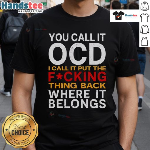 Good You Call It OCD I Call It Put It Back Where It Belongs T-Shirt design featuring a humorous text graphic.