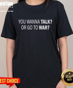 Good You Wanna Talk Or Go To War Ladies Tee featuring a bold graphic design for strong womens empowerment fashion.