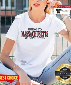 Happy Going to Massachusetts is Going Home ladies tee featuring a vibrant design perfect for proud Massachusetts residents.
