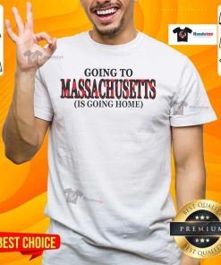 Happy Going To Massachusetts Is Going Home T-Shirt featuring vibrant design and cheerful text for proud Massachusetts residents.