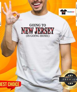 Happy Going To New Jersey Is Going Home T-Shirt design featuring vibrant graphics and a cheerful message for NJ lovers.