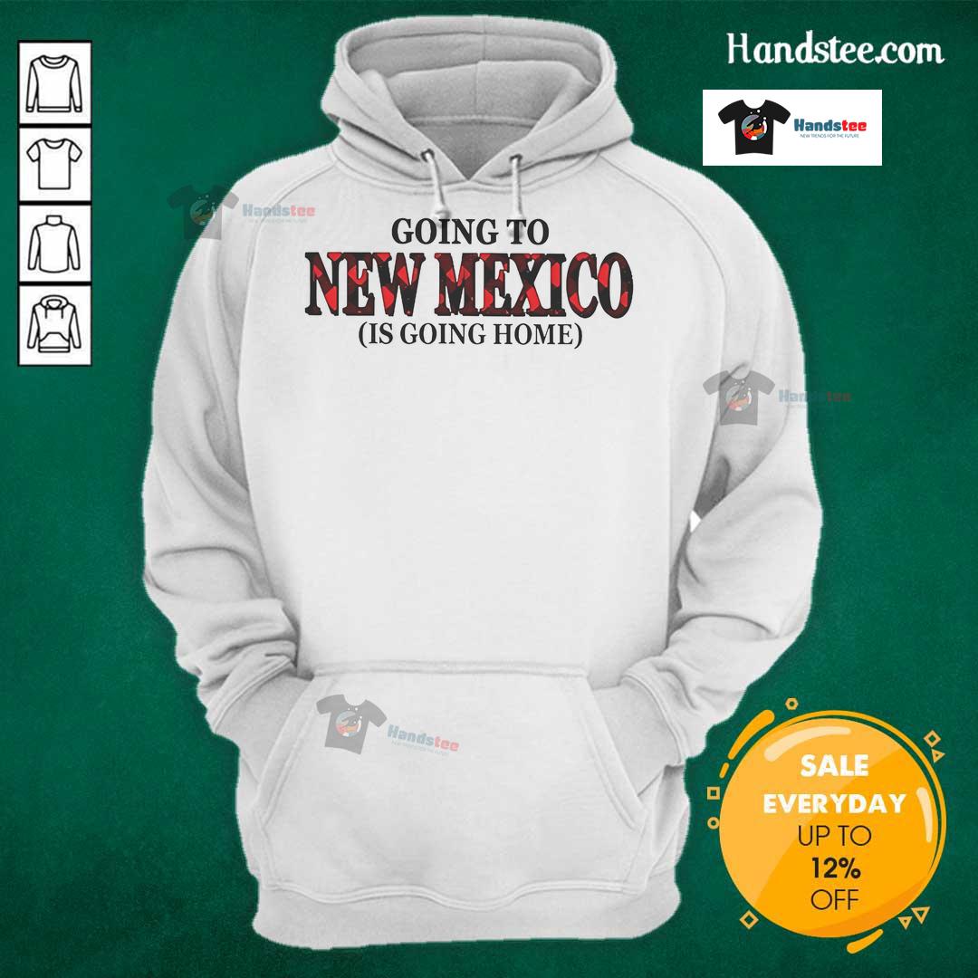 Happy Going To New Mexico Is Going Home Hoodie Alt Text: Cozy Happy Going to New Mexico is Going Home hoodie displayed on a rustic background, perfect for travel enthusiasts.