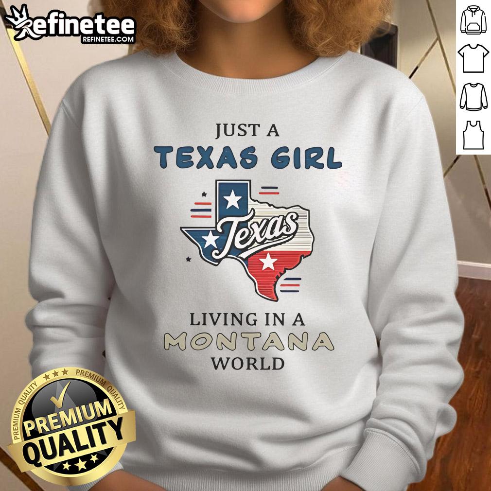Happy Just A Texas Girl Living In A Montana World Sweatshirt Happy Texas girl wearing 'Just A Texas Girl Living In A Montana World' sweatshirt, enjoying the scenic Montana landscape.