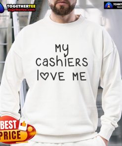 Happy My Cashier Love Me Sweatshirt with vibrant design, perfect for casual wear and expressing love for cashiers.