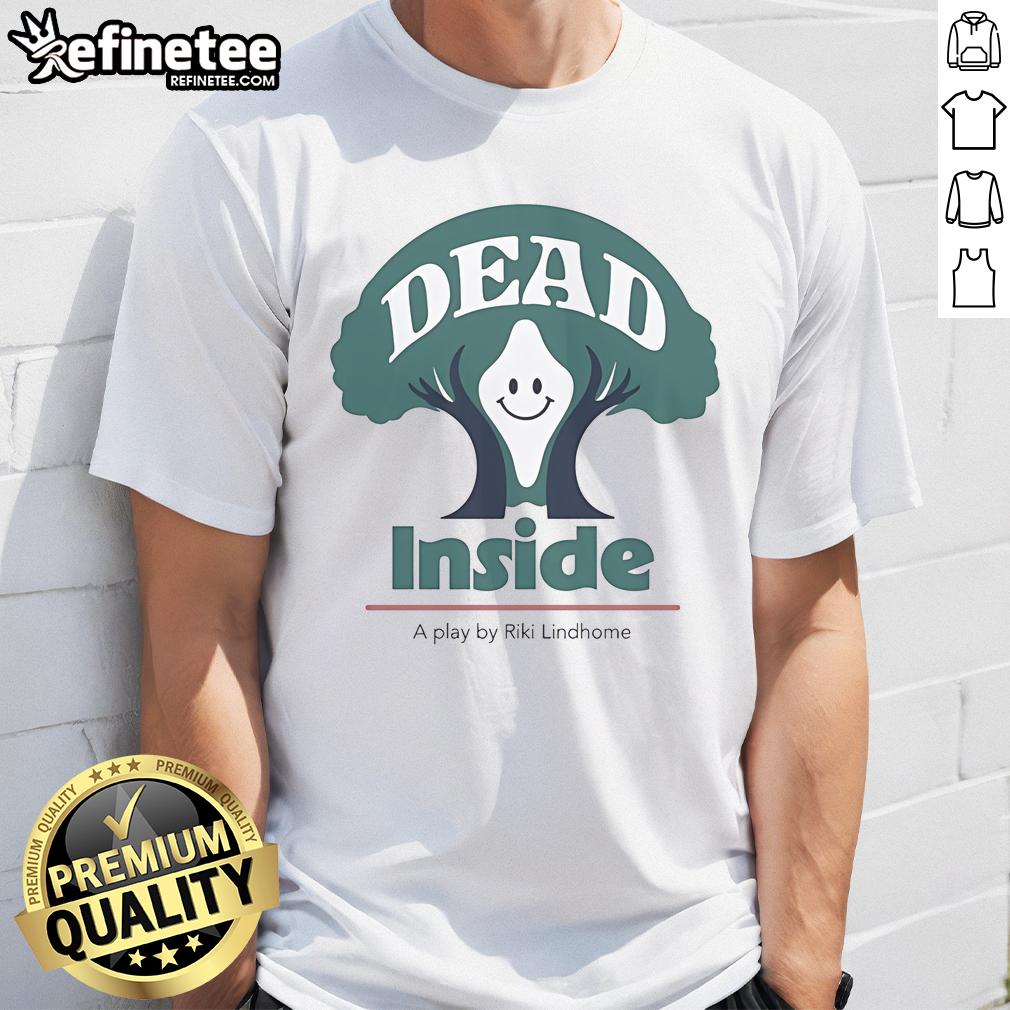 Happy Riki Lindhome Dead Inside A Play T Shirt Happy Riki Lindhome wearing a 'Dead Inside' play T-shirt, showcasing a fun and quirky graphic design.