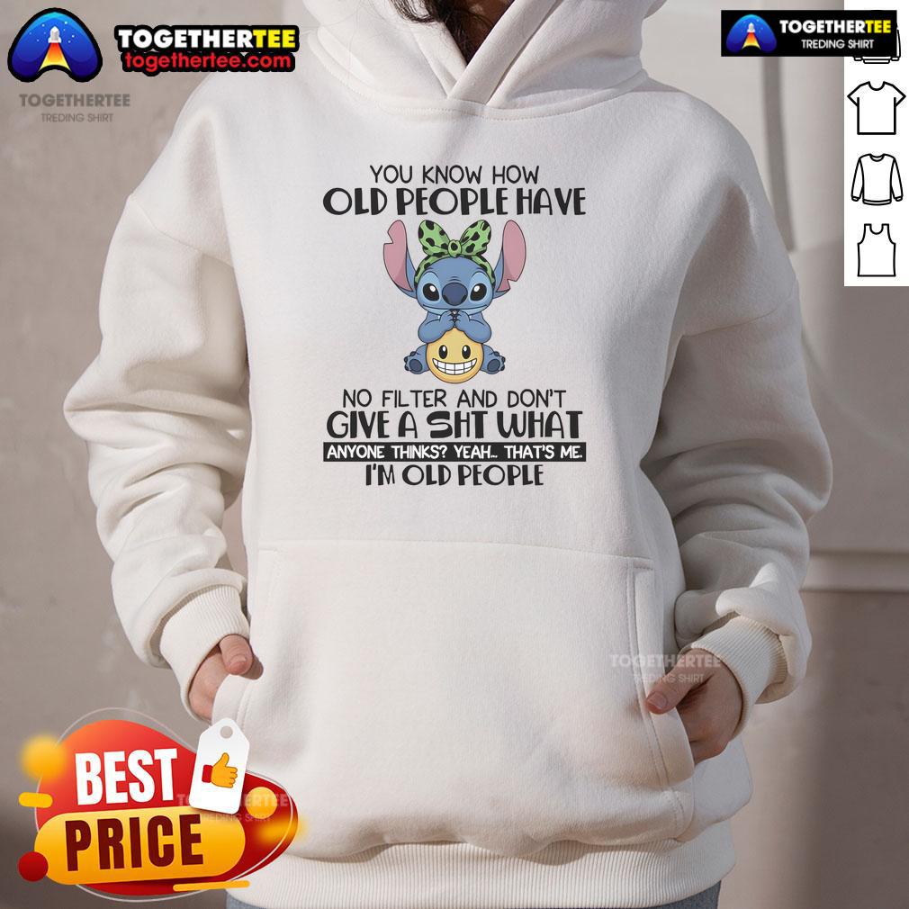 Happy Stitch You Know How Old People Have No Filter And Don't Give A Shit Hoodie Happy Stitch hoodie featuring the phrase 'Old People Have No Filter' for a fun, humorous style.