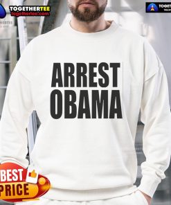 Hot Arrest Obama Sweatshirt featuring bold graphic design, perfect for political statement and casual wear.