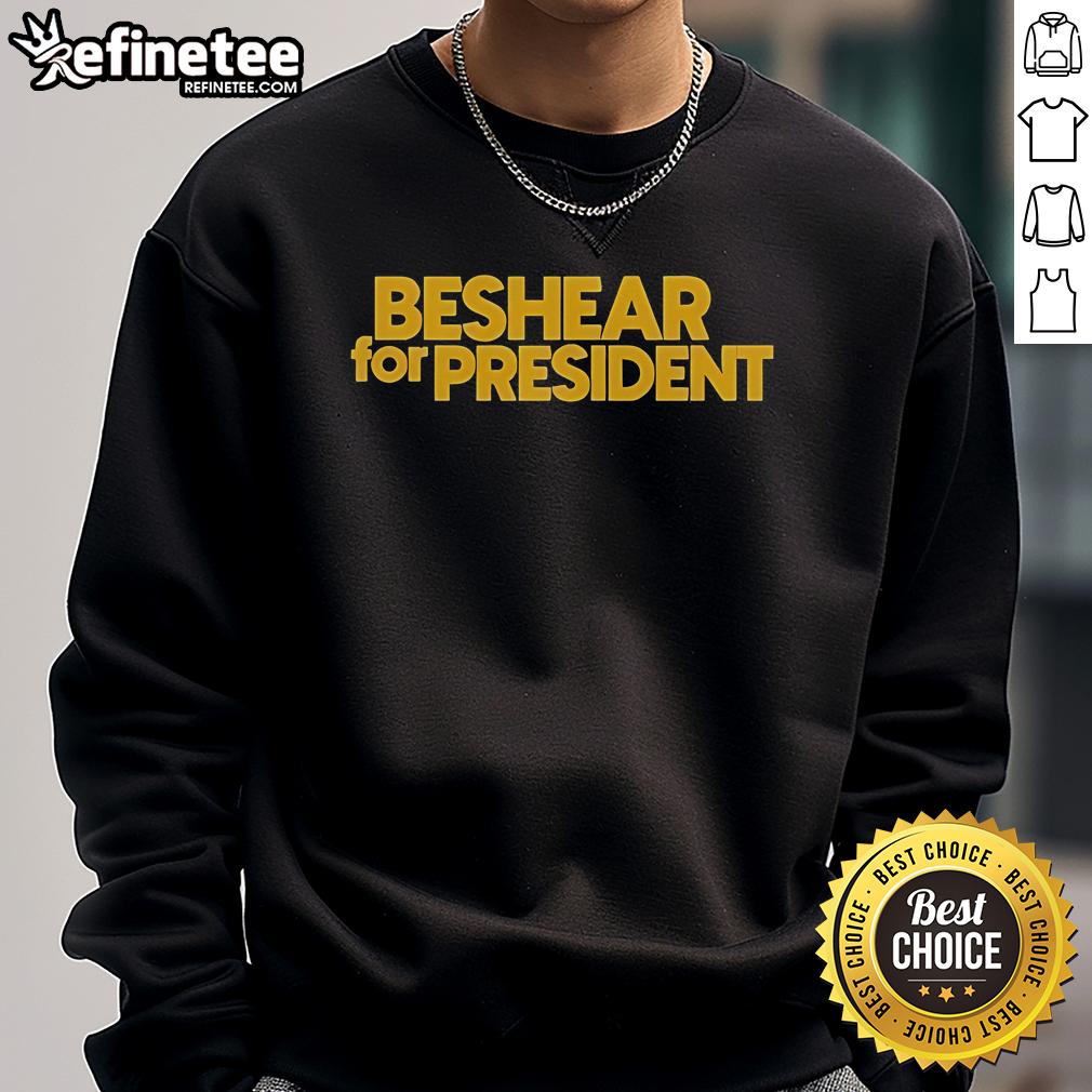 Hot Beshear For President Sweatshirt Alt Text: Hot Beshear for President sweatshirt featuring bold text design and vibrant colors, perfect for campaign supporters.