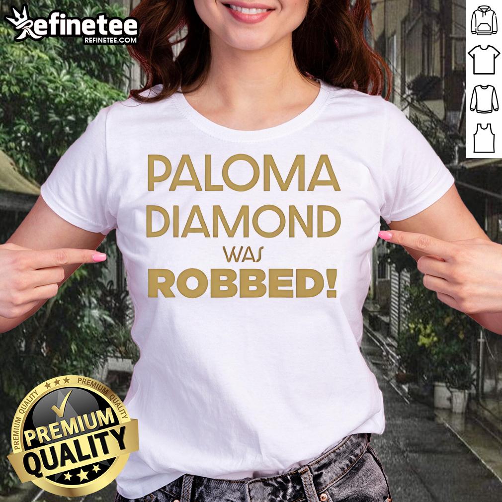 Hot Julian Sewell Paloma Diamond Was Robbed Ladies Tee Hot Julian Sewell Paloma Diamond Was Robbed Ladies Tee showcasing stylish design and vibrant colors for trendy women.