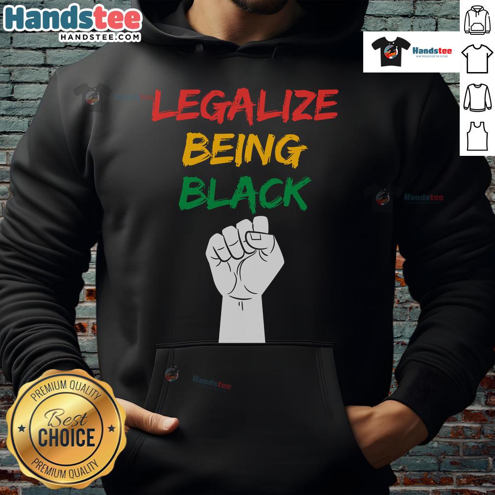 Hot Legalize Being Black Hoodie