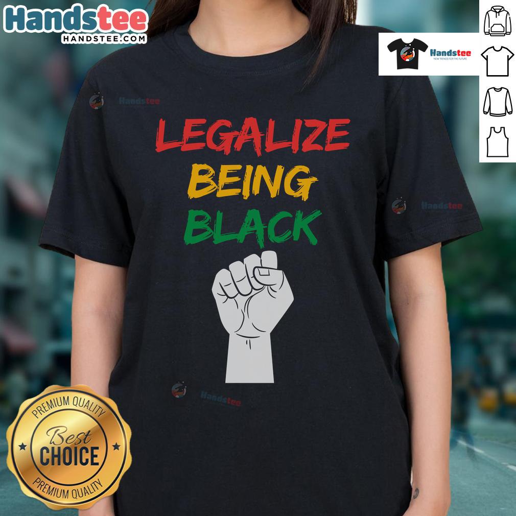 Hot Legalize Being Black Ladies Tee