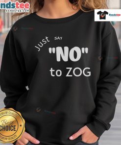 Hot Lilly Just Say No To Zog 2025 Sweatshirt in vibrant colors, perfect for casual wear and expressing your stance.