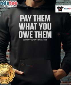 Support women's basketball with the Hot Pay Them What You Owe Them hoodie featuring a stylish design and vibrant colors.
