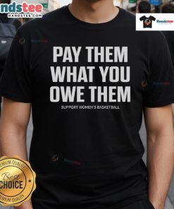 Hot Pay Them What You Owe Them Support Women's Basketball T-Shirt featuring bold graphics and a vibrant design.