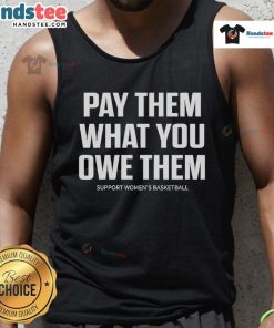 Support Women's Basketball with the 'Hot Pay Them What You Owe Them' tank top in a vibrant design.