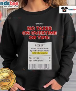 Hot Trump No Taxes on Overtime or Tips Sweatshirt featuring bold text design, perfect for political statement wear.